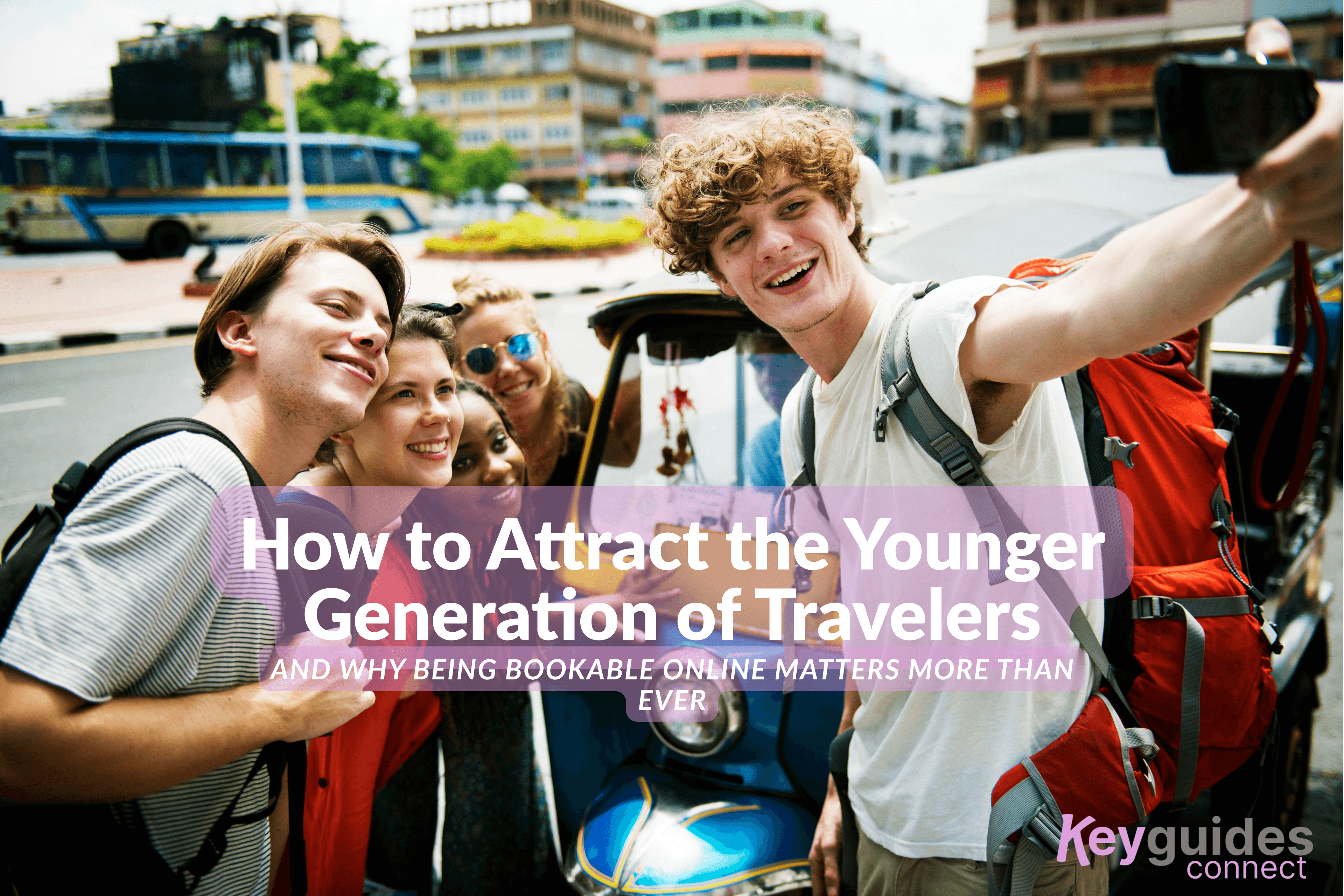 How to Attract the Younger Generation of Travelers 🌍